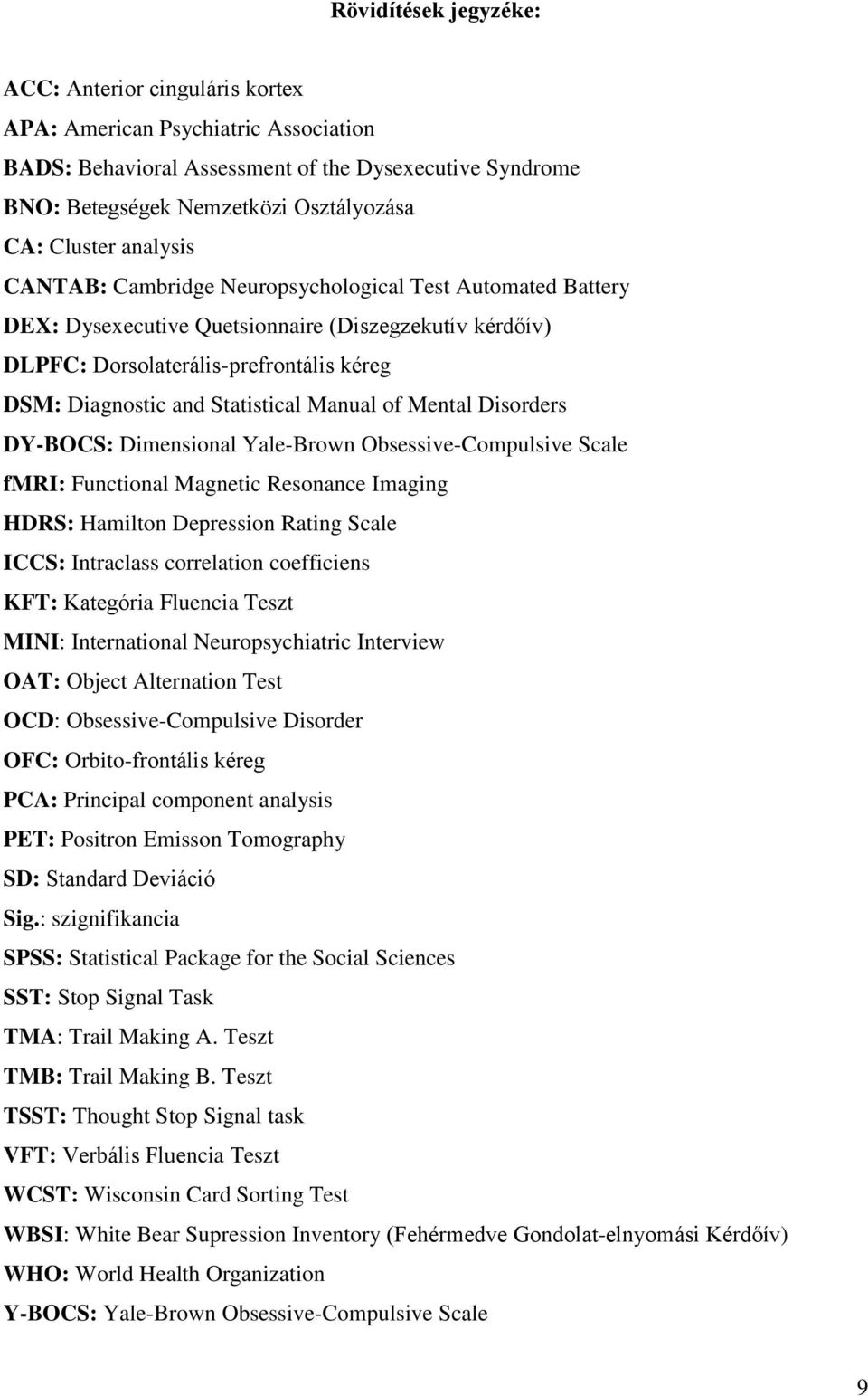 Statistical Manual of Mental Disorders DY-BOCS: Dimensional Yale-Brown Obsessive-Compulsive Scale fmri: Functional Magnetic Resonance Imaging HDRS: Hamilton Depression Rating Scale ICCS: Intraclass