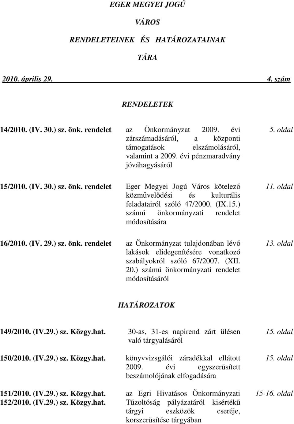 rendelet Eger Megyei Jogú Város kötelező közművelődési és kulturális feladatairól szóló 47/2000. (IX.15.) számú önko