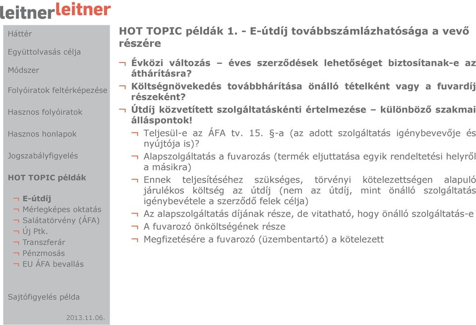 Útdíj közvetített szolgáltatáskénti értelmezése különböző szakmai álláspontok! Teljesül-e az ÁFA tv. 15. -a (az adott szolgáltatás igénybevevője és nyújtója is)?