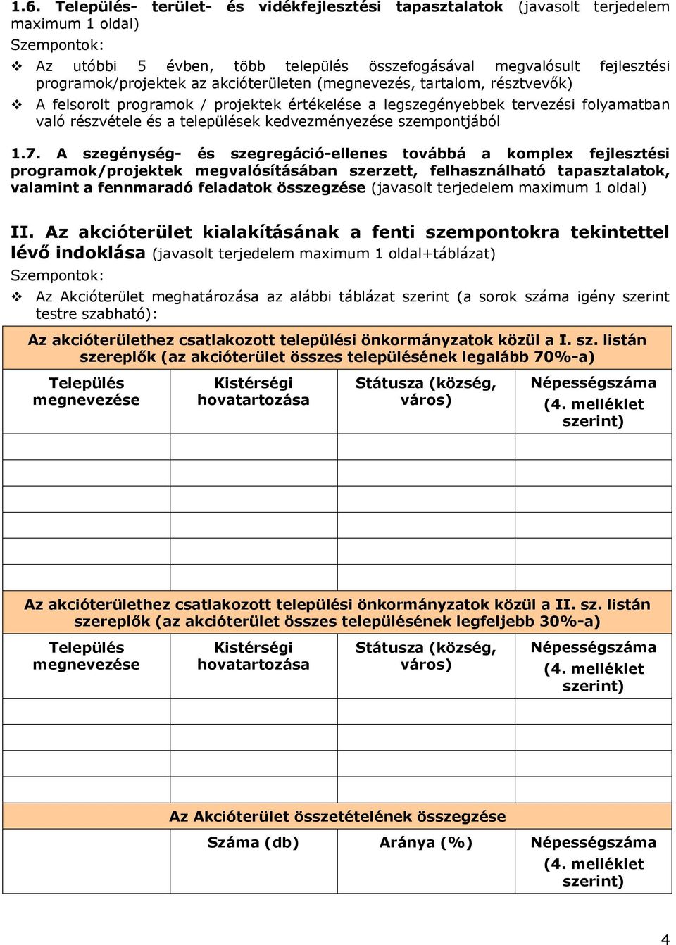 A szegénység- és szegregáció-ellenes toábbá a komplex fejlesztési programok/projektek megalósításában szerzett, felhasználható tapasztalatok, alamint a fennmaradó feladatok összegzése (jaasolt