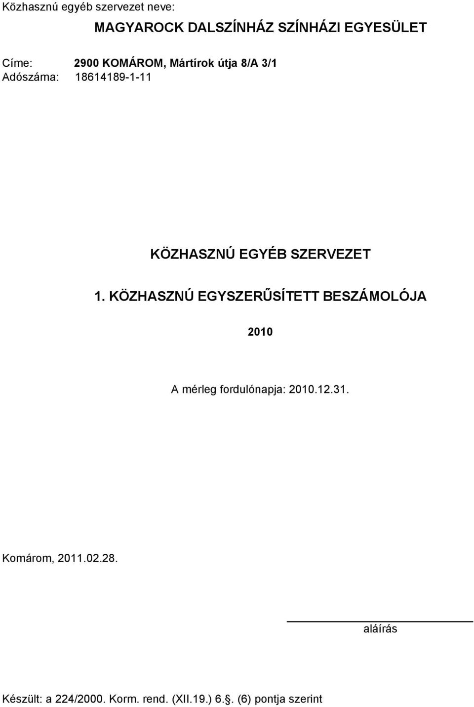 KÖZHASZNÚ EGYSZERŰSÍTETT BESZÁMOLÓJA 2010 A mérleg fordulónapja: 2010.12.31.