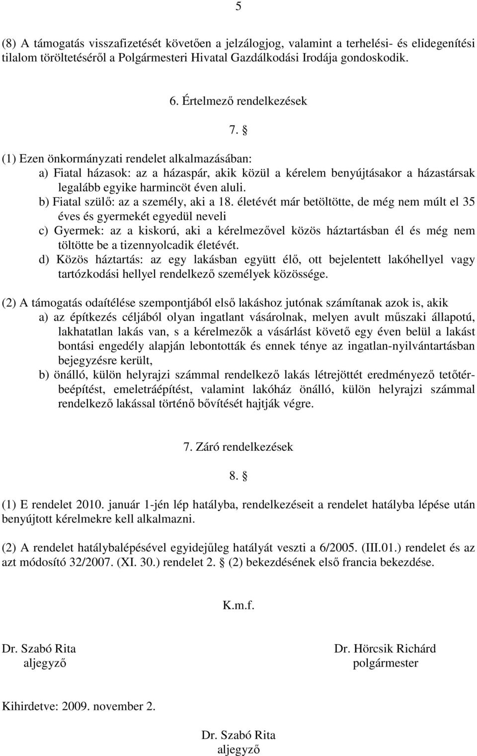 b) Fiatal szülı: az a személy, aki a 18.