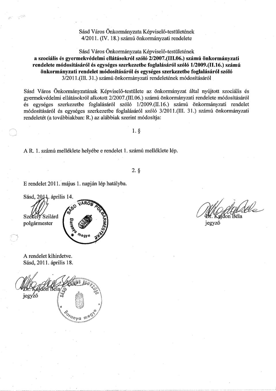 ) szamu onkormanyzati rendelete modositasarol es egyseges szerkezetbe foglalasarol sz616 1/2009.(11.16.) szamu onkormanyzati rendelet modositasar61 es egyseges szerkezetbe foglalasar61 sz616 3/20 11.