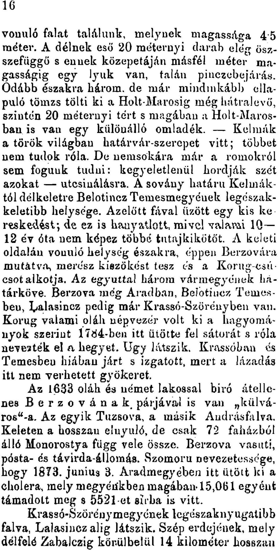 - KcllU:lk a torok viligban hatarvar-szerepet vitt j tobbet uem tu.lok rola. De nerusokarn mal' a romokrol sem foguuk tudui : kegyeletleniil hordjak szet azokat - utcsiualasra.