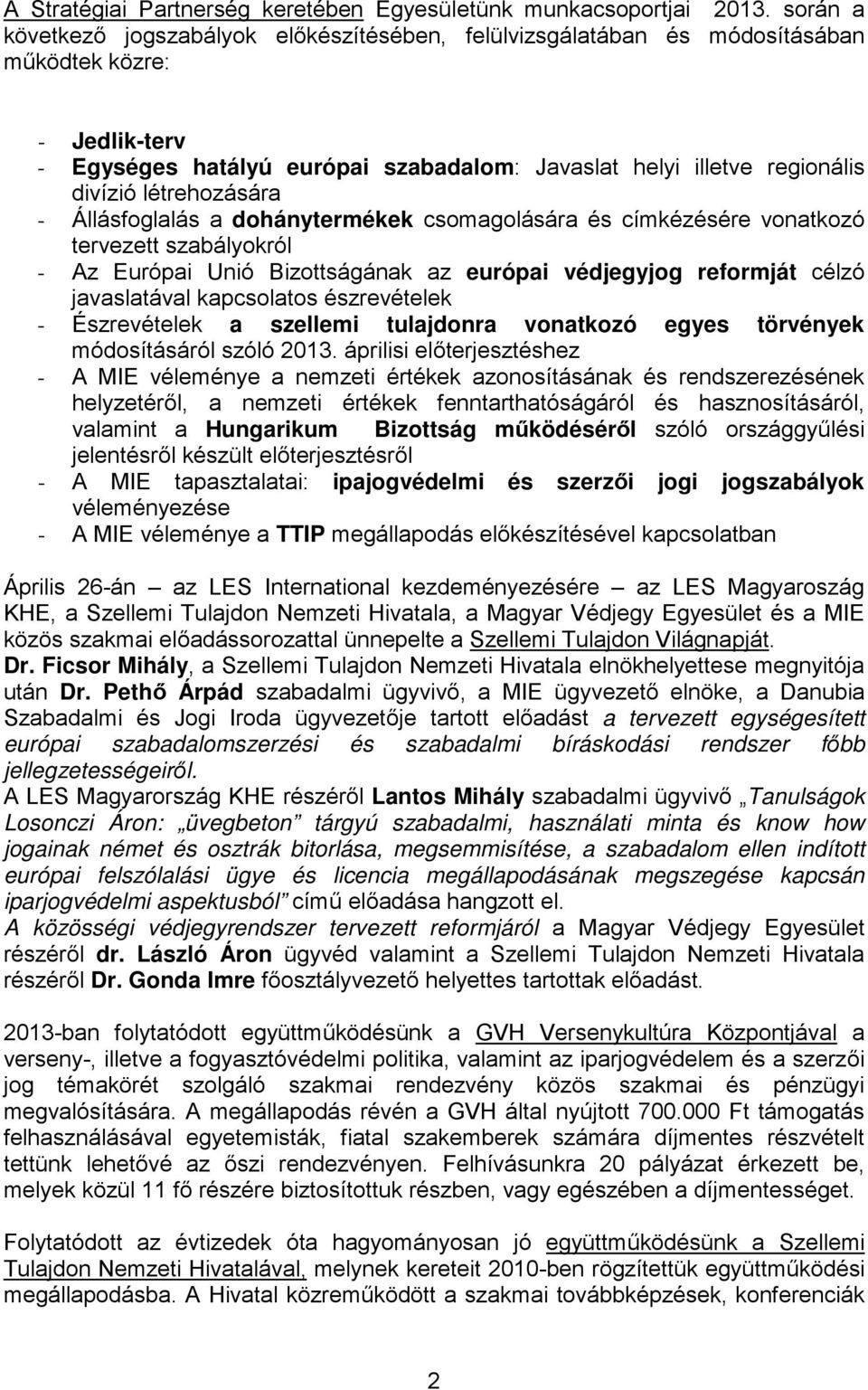 létrehozására - Állásfoglalás a dohánytermékek csomagolására és címkézésére vonatkozó tervezett szabályokról - Az Európai Unió Bizottságának az európai védjegyjog reformját célzó javaslatával