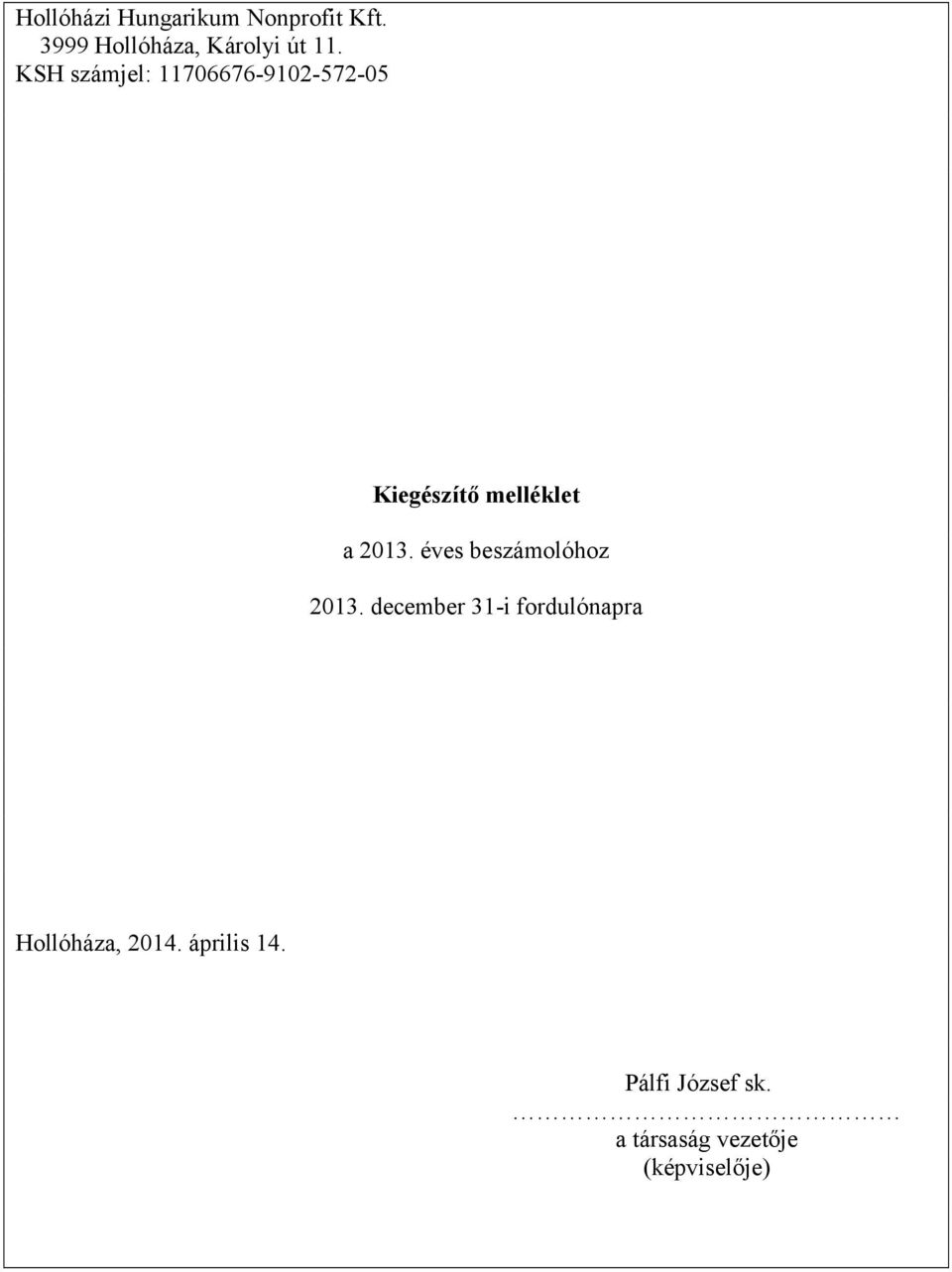 KSH számjel: 11706676-9102-572-05 Kiegészítő melléklet a 2013.