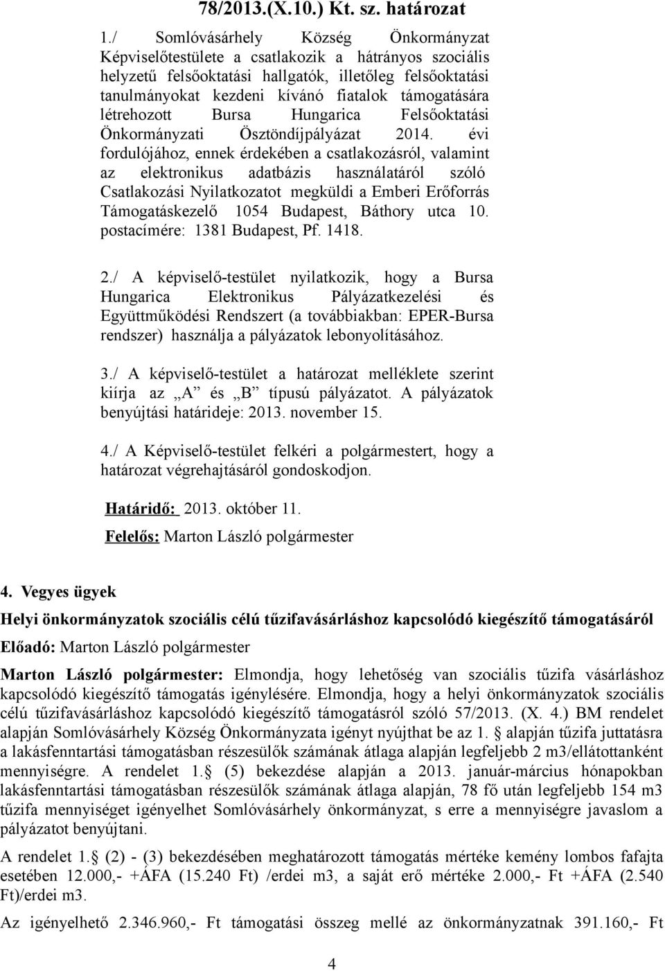 támogatására létrehozott Bursa Hungarica Felsőoktatási Önkormányzati Ösztöndíjpályázat 2014.