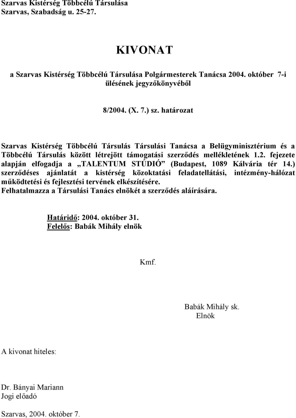 mellékletének 1.2. fejezete alapján elfogadja a TALENTUM STÚDIÓ (Budapest, 1089 Kálvária tér 14.