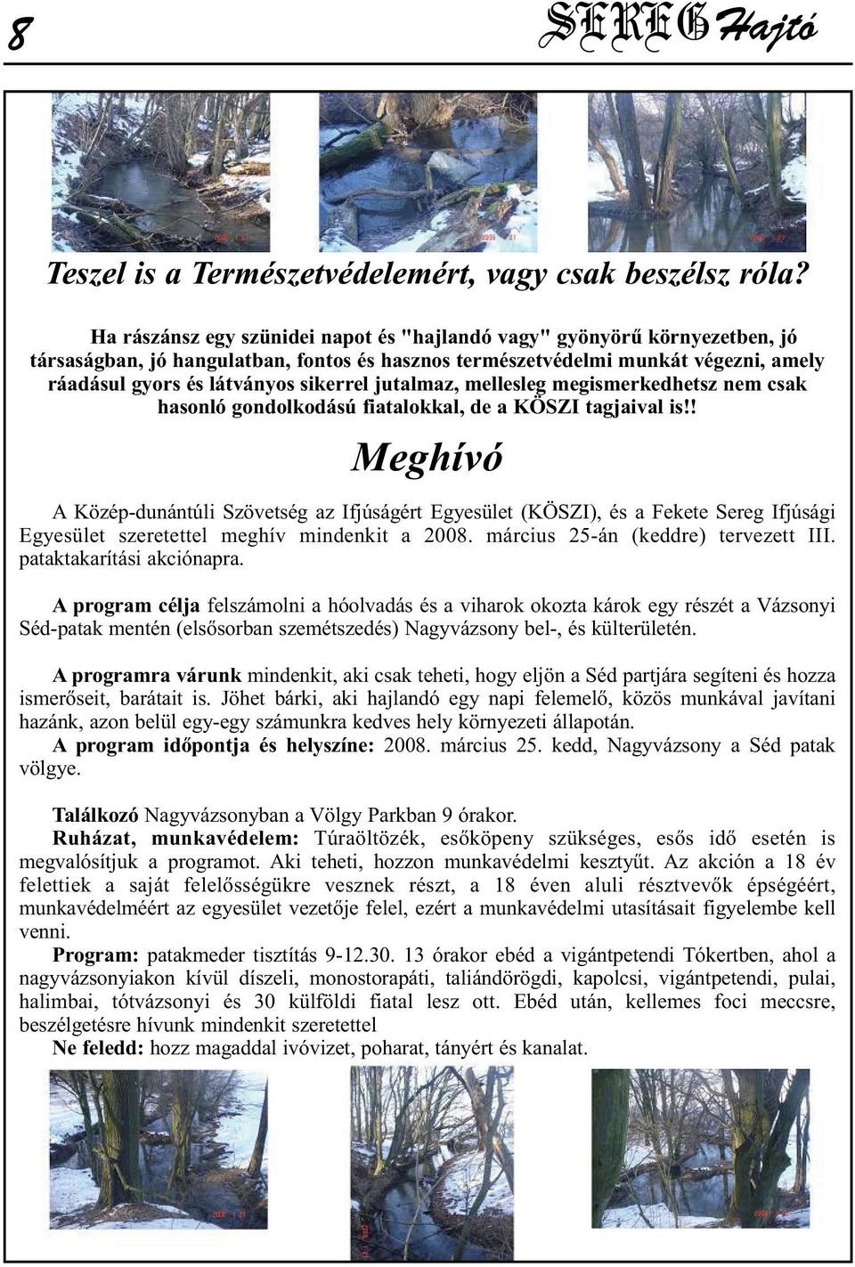 jutalmaz, mellesleg megismerkedhetsz nem csak hasonló gondolkodású fiatalokkal, de a KÖSZI tagjaival is!