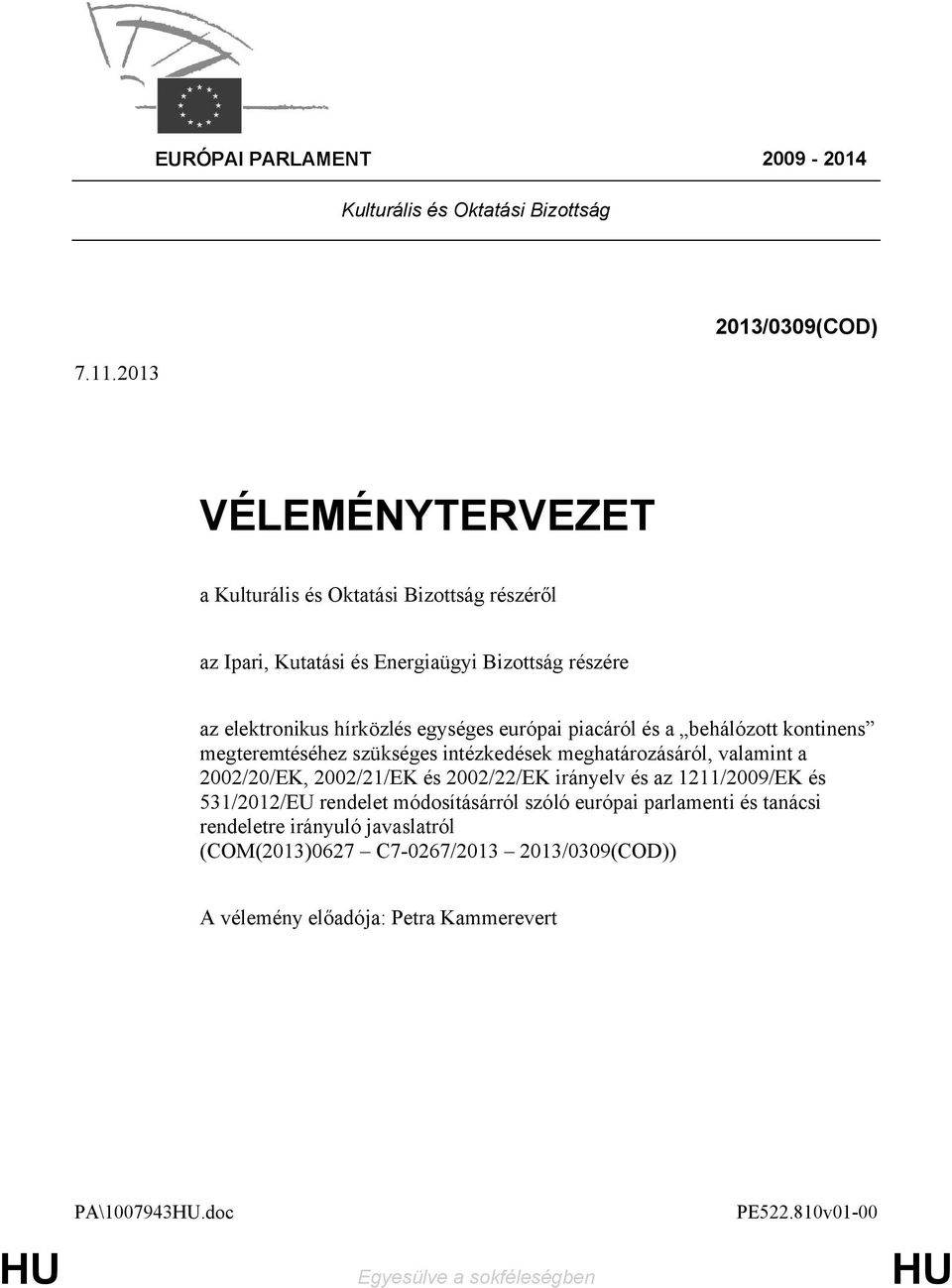 egységes európai piacáról és a behálózott kontinens megteremtéséhez szükséges intézkedések meghatározásáról, valamint a 2002/20/EK, 2002/21/EK és 2002/22/EK