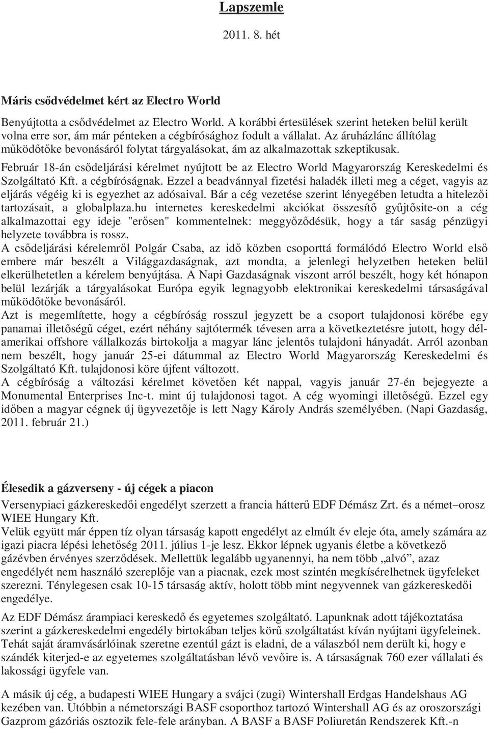 Az áruházlánc állítólag mőködıtıke bevonásáról folytat tárgyalásokat, ám az alkalmazottak szkeptikusak.