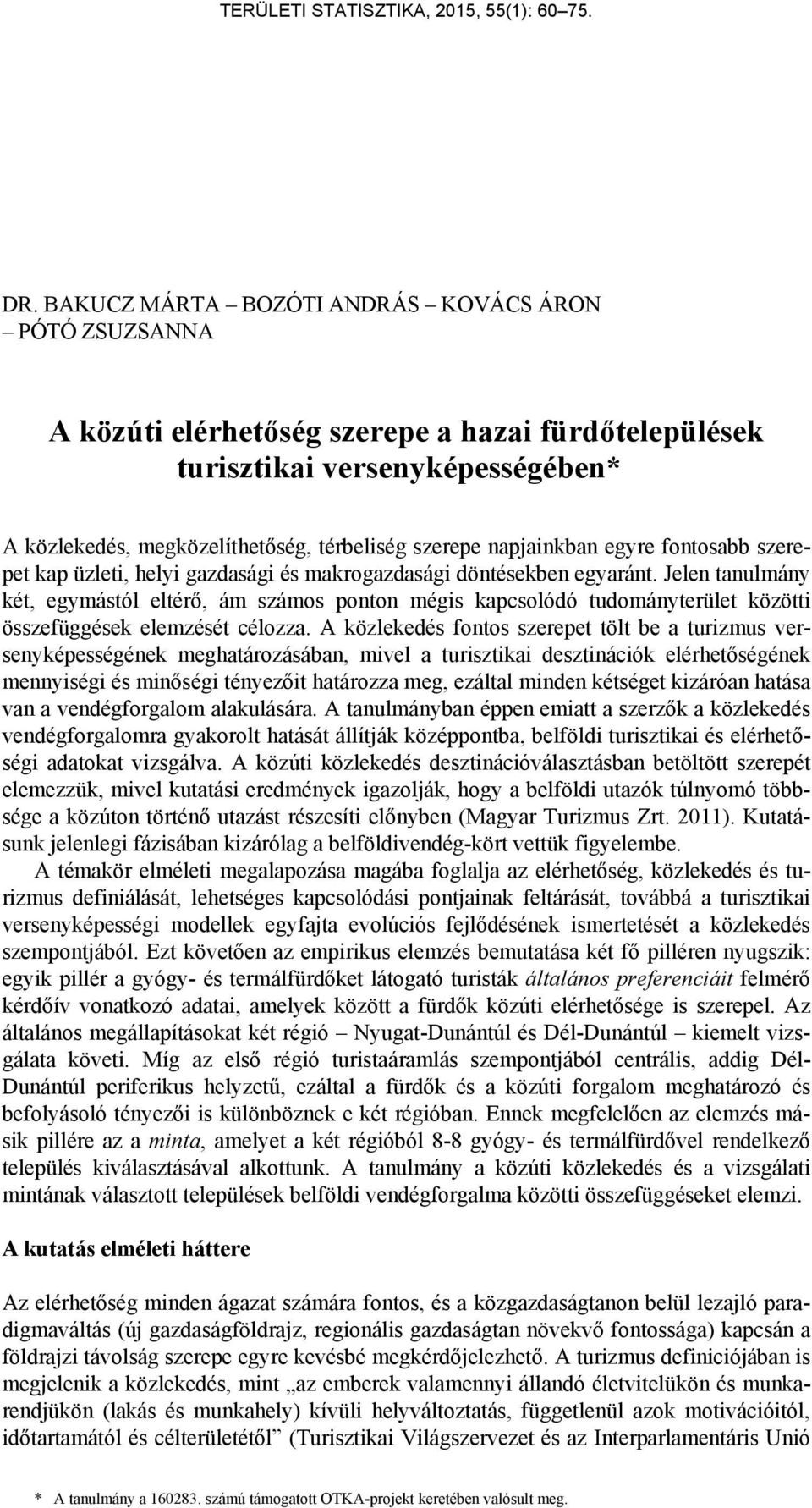 Jelen tanulmány két, egymástól eltérő, ám számos ponton mégis kapcsolódó tudományterület közötti összefüggések elemzését célozza.