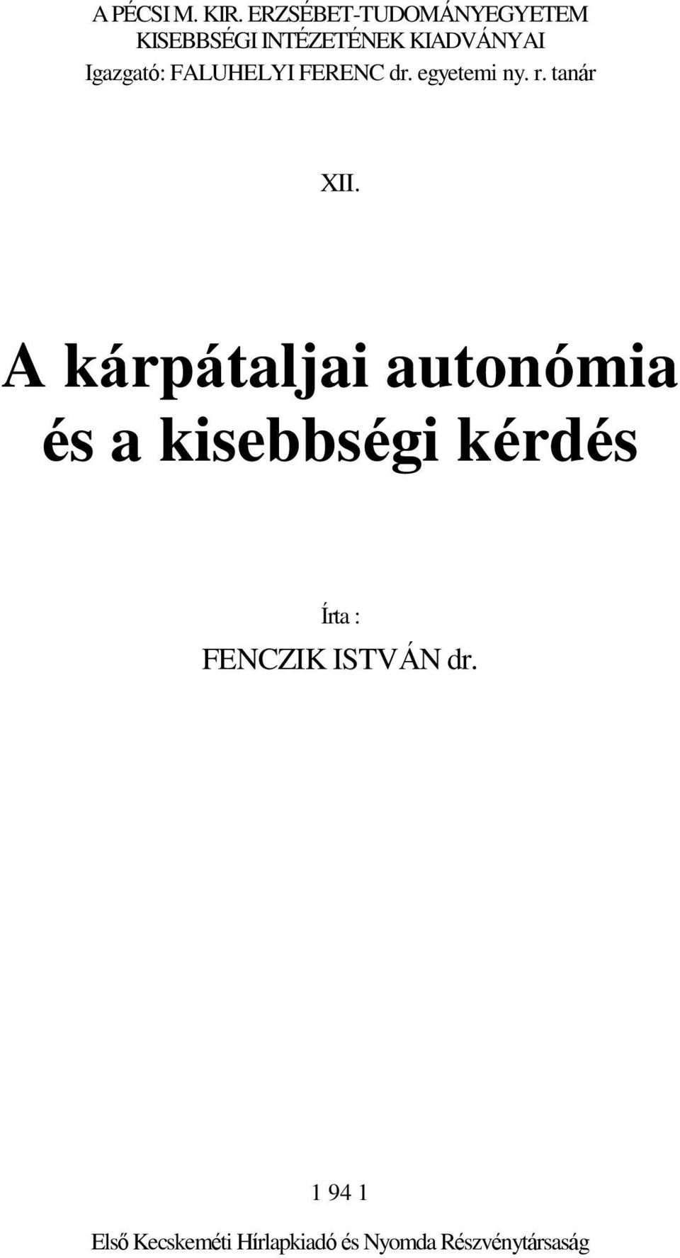 Igazgató: FALUHELYI FERENC dr. egyetemi ny. r. tanár XII.