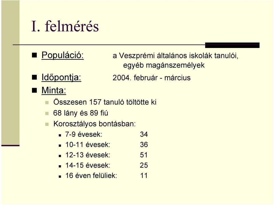 február - március Összesen 157 tanuló töltötte ki 68 lány és 89 fiú