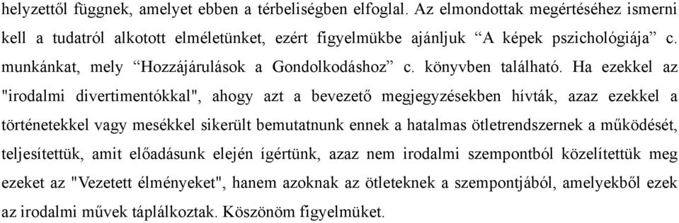 munkánkat, mely Hozzájárulások a Gondolkodáshoz c. könyvben található.