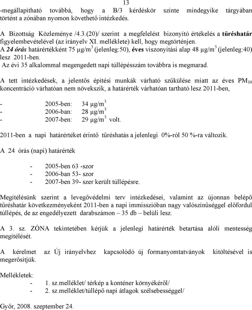 Az évi 35 alkalommal megengedett napi túllépésszám továbbra is megmarad.