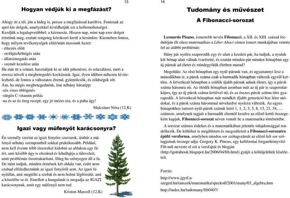 Kiemelten fontos, hogy milyen tevékenységek előtt/után mossunk kezet: - étkezés előtt - orrfújás/köhögés után - állatsimogatás után - szemét kezelése után Ha már itt a szünet, használjuk ki az időt