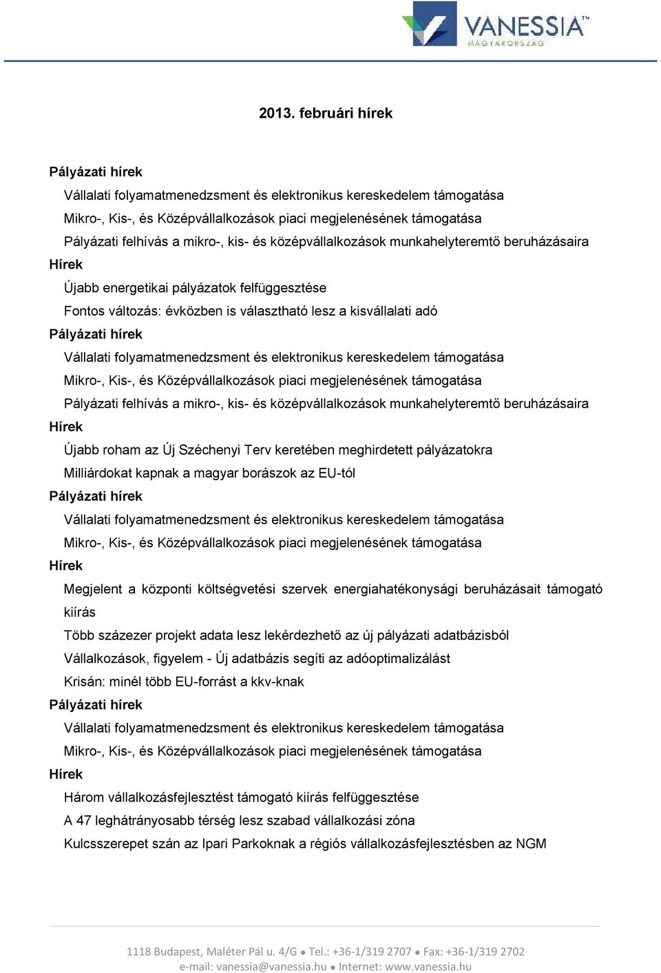 Vállalati folyamatmenedzsment és elektronikus kereskedelem támogatása Mikro-, Kis-, és Középvállalkozások piaci megjelenésének támogatása Pályázati felhívás a mikro-, kis- és középvállalkozások