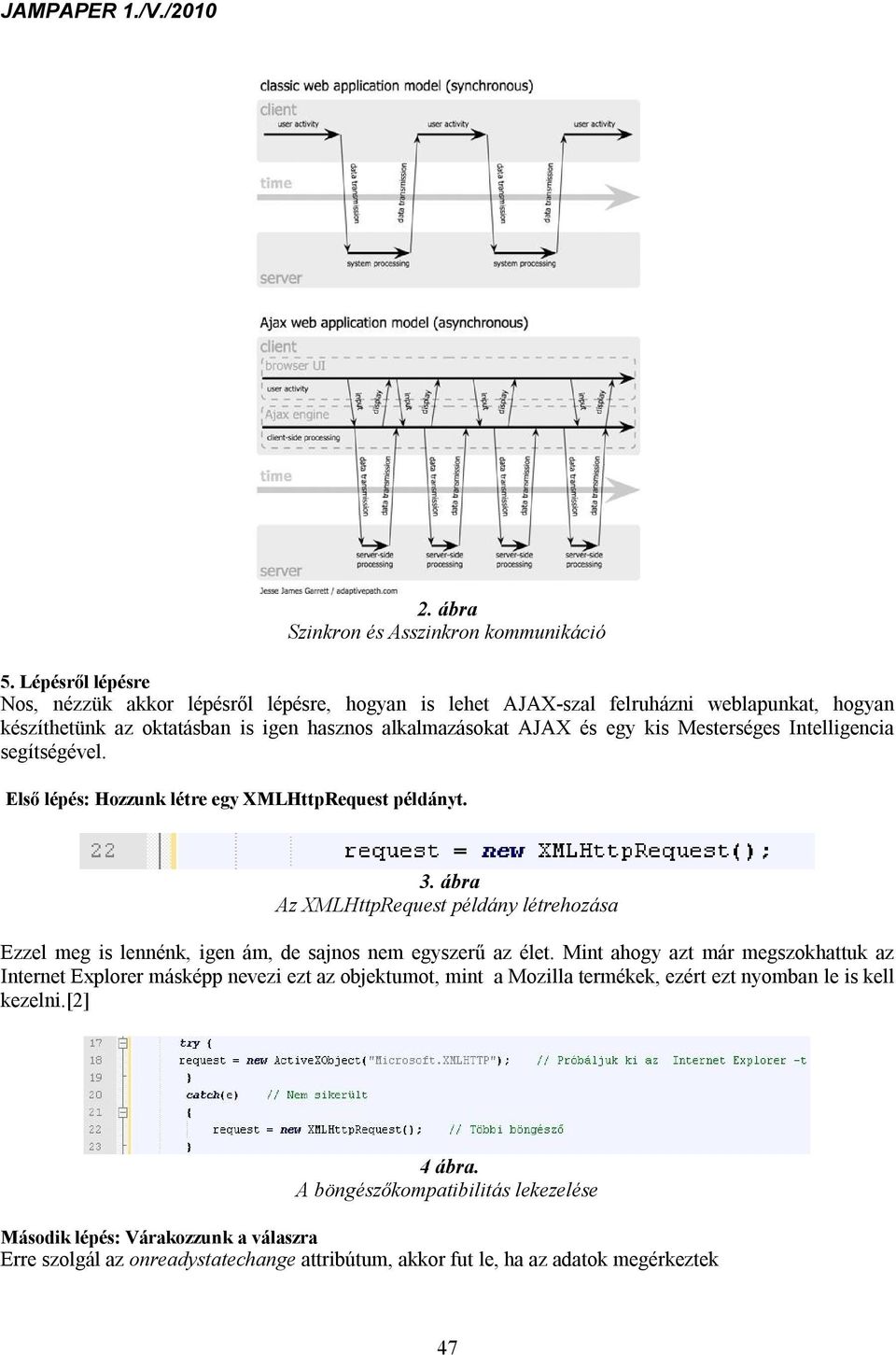 Mesterséges Intelligencia segítségével. Első lépés: Hozzunk létre egy XMLHttpRequest példányt. 3.