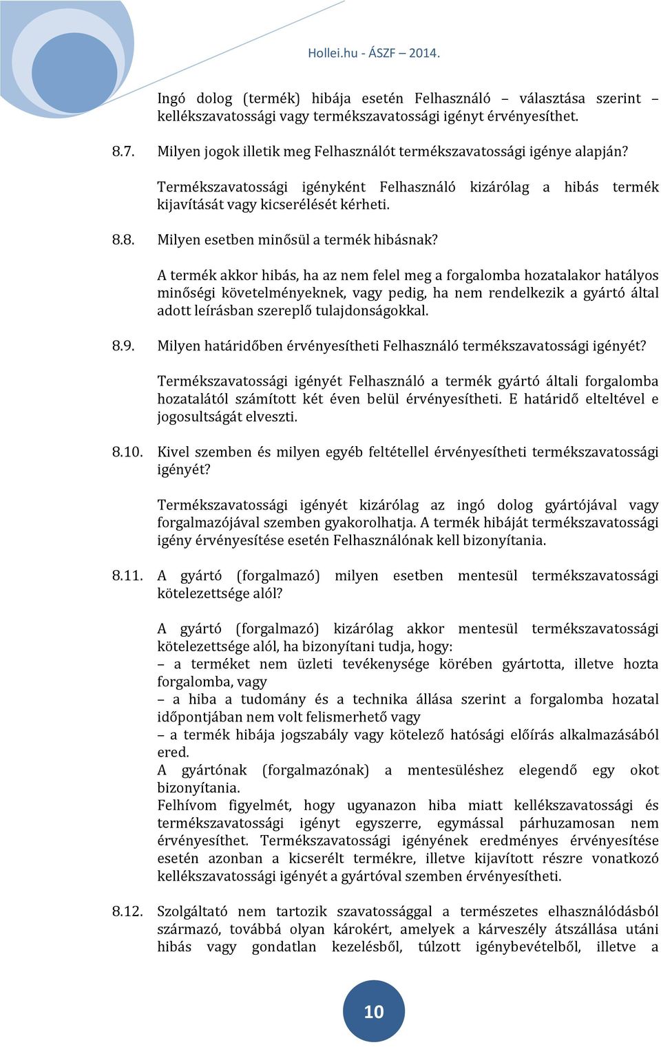 8. Milyen esetben minősül a termék hibásnak?