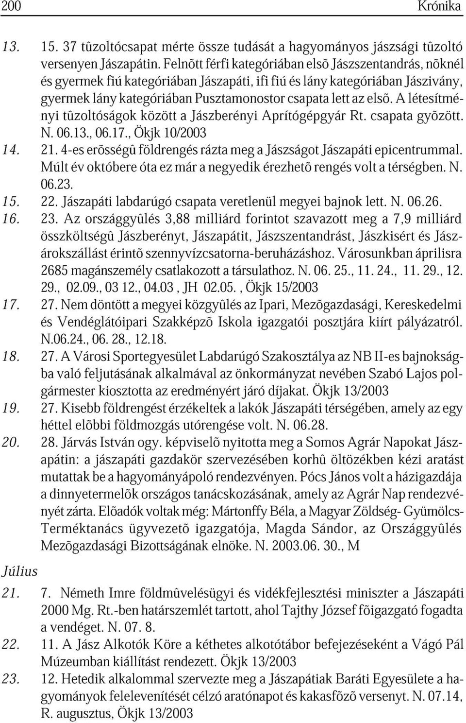 ktegóriábn között Jászberényi Pusztmonostor prítógépgyár cspt lett Rt. z elsõ. cspt létesítmé- N. 06.13., 06.17., Ökjk 10/2003 gyõzött. 14. 21.