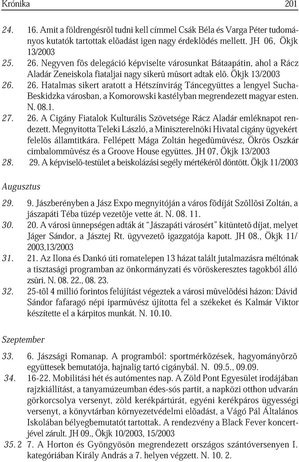 26. Beskidzk Htlms városbn, sikert rtott Komorowski Hétszínvirág kstélybn Táncegyüttes megrendezett lengyel mgyr Such- N. 08.1. esten. 27. 26. dezett.