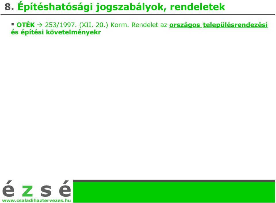 sajátosságoknak megfelel en megállapító és biztosító települési önkormányzati rendelet) TSZT területi szerkezeti terv KSZT területi szerkezeti terv BVKSZ Budapesti Városrendezési és Építési