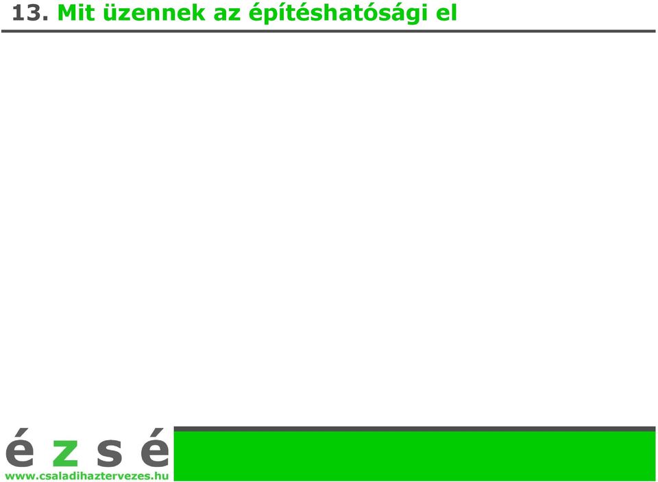 Pl: A kerítés közterületen van (közterület használati engedéllyel és visszamen leg 5évig is kiszabható közterület-használati díjjal az állapot fenntartható), vagy a szomszédban van ahol a szomszéd