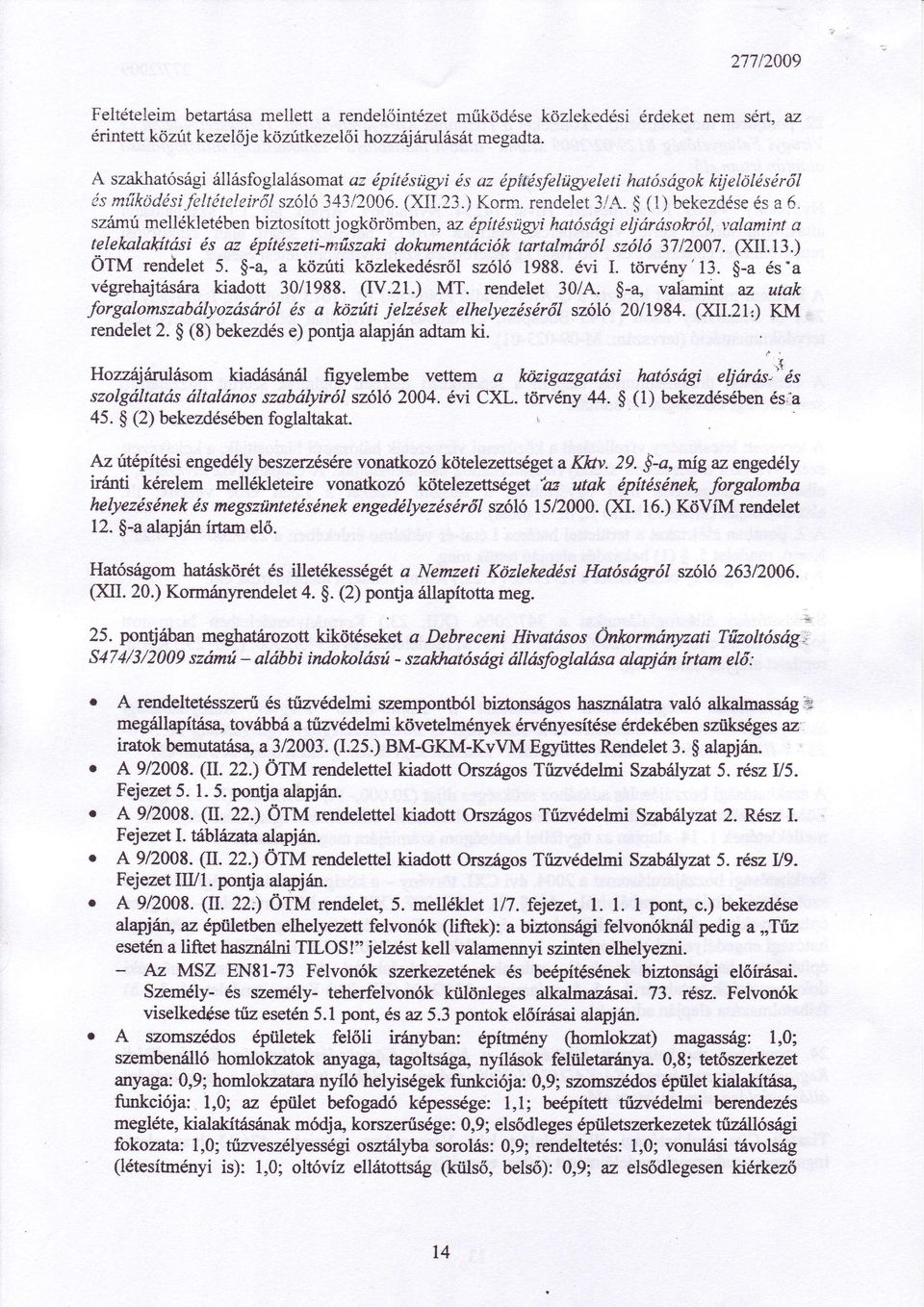 ésa 6, számúmellékletében biztsítttjgkörmben, az építésü^.i hatósági eljóráskról, valaminta telekalabításiés az építészeti-naűszaki dkumentációk tartalmáról szóló 3712007.(XII.13.) tru rendelet5.$.