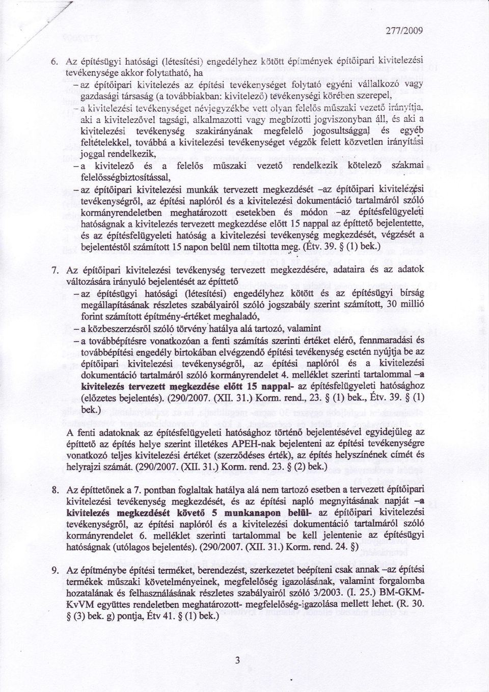 gazdaságitársaság(a tvábbiakban:kivitelező) tevékenységi * a kivitelezésitevéken-vséget néljeg'vzékbe veti lyan felelős műszalcivezett iran7{$a.