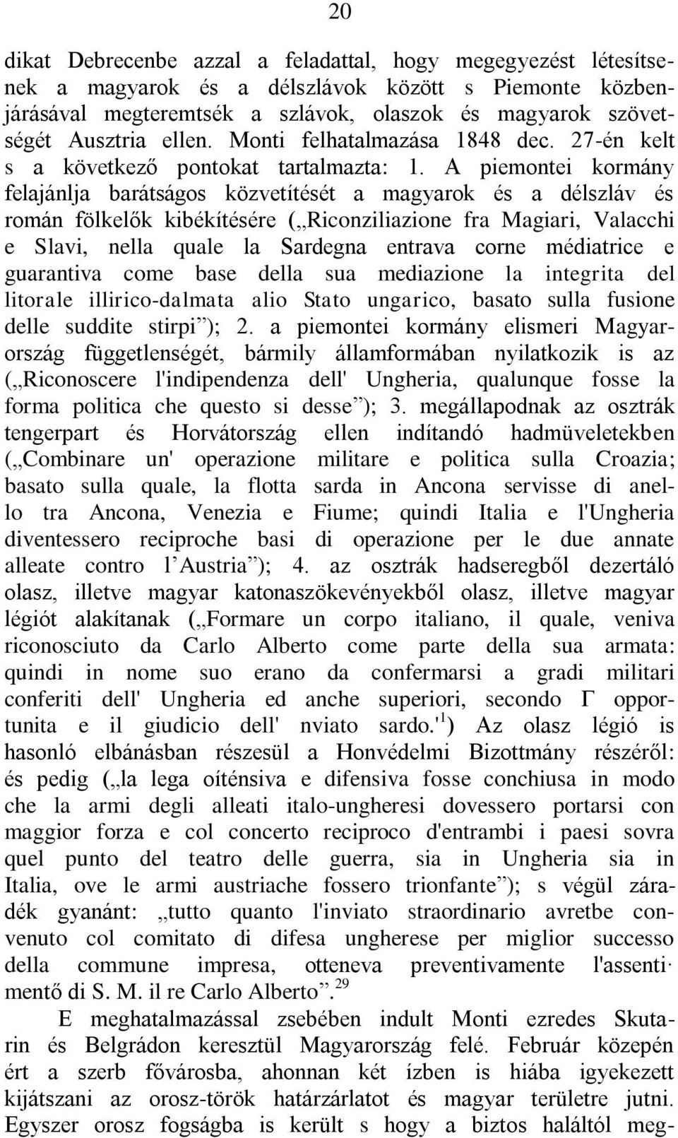 A piemontei kormány felajánlja barátságos közvetítését a magyarok és a délszláv és román fölkelők kibékítésére ( Riconziliazione fra Magiari, Valacchi e Slavi, nella quale la Sardegna entrava corne