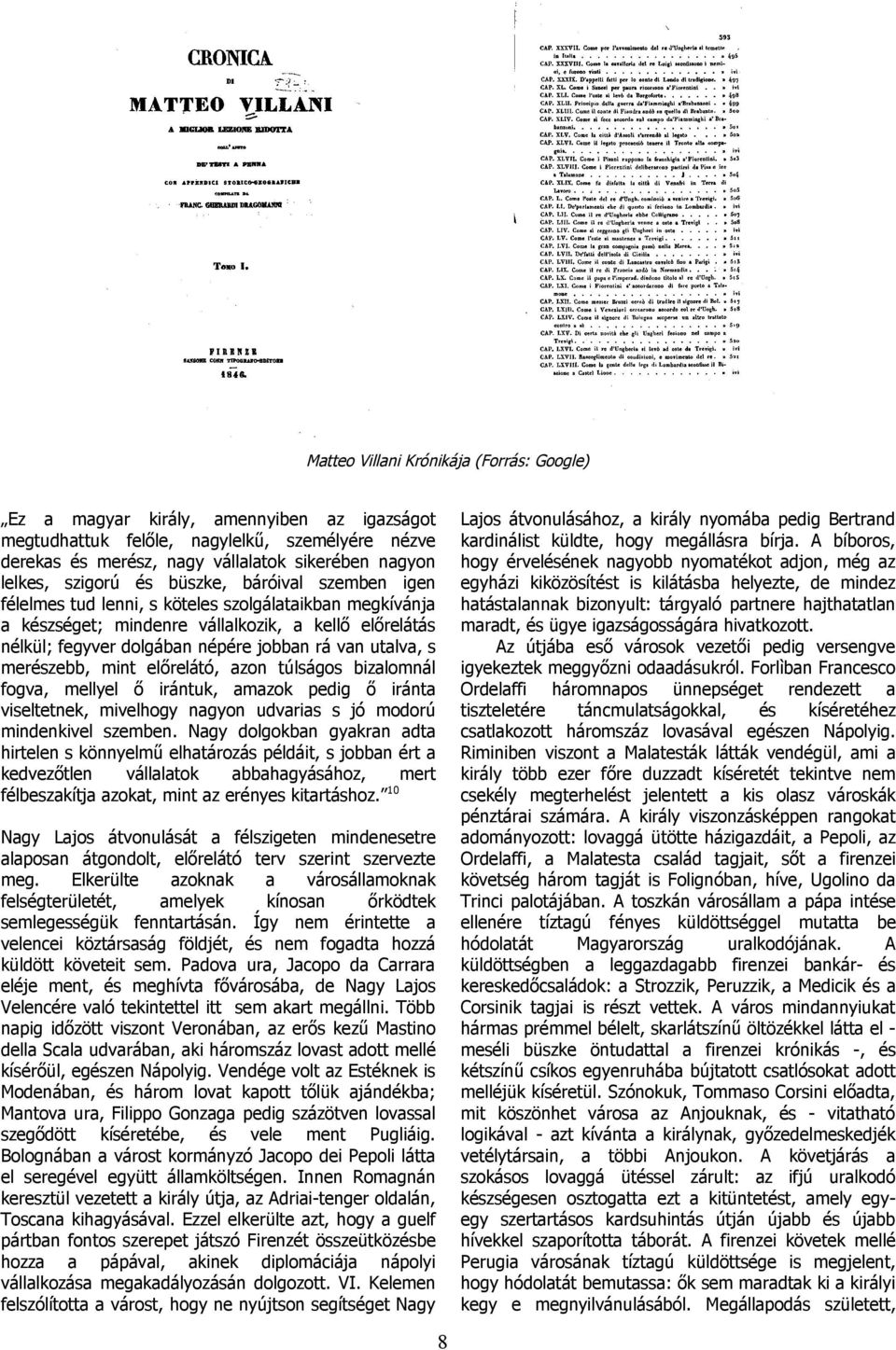 előrelátó, zon túlságos bizlomnál fogv, mellyel ő irántuk, mzok pedig ő iránt viseltetnek, mivelhogy ngyon udvris s jó modorú mindenkivel szemben.