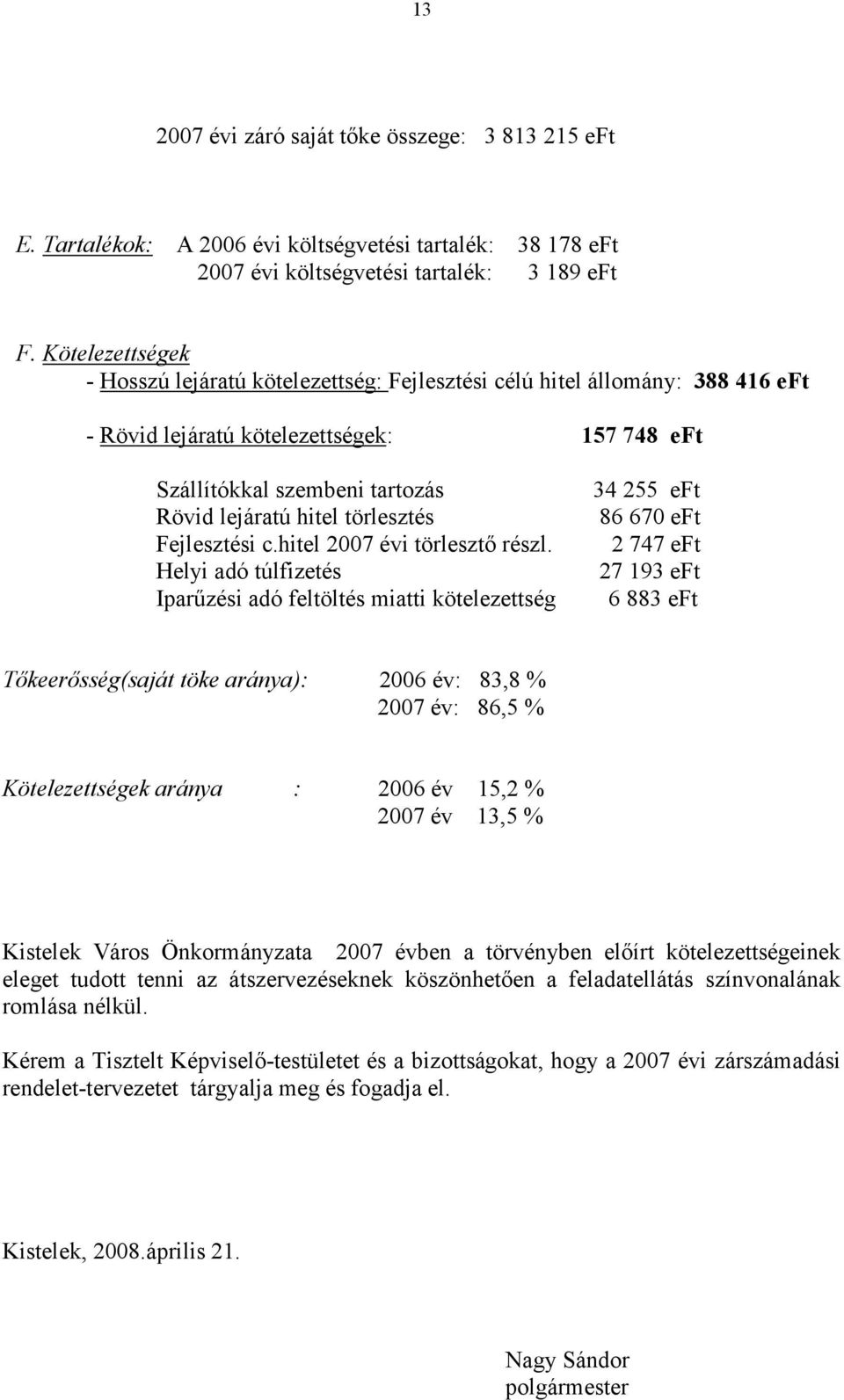 törlesztés Fejlesztési c.hitel 2007 évi törlesztő részl.