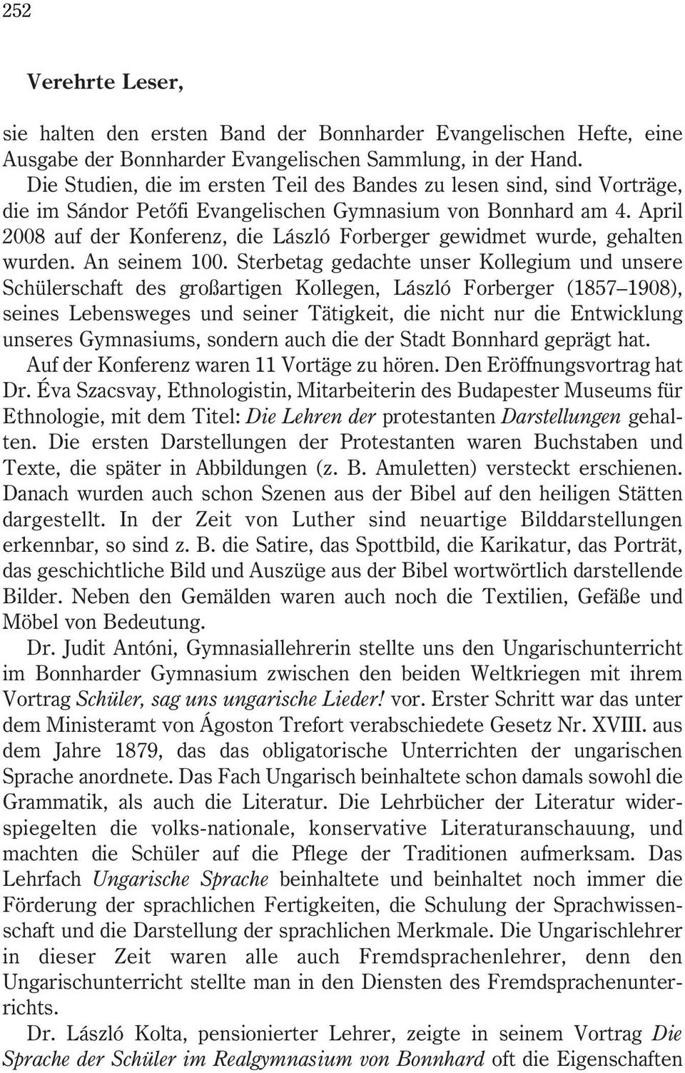 April 2008 auf der Konferenz, die László Forberger gewidmet wurde, gehalten wurden. An seinem 100.