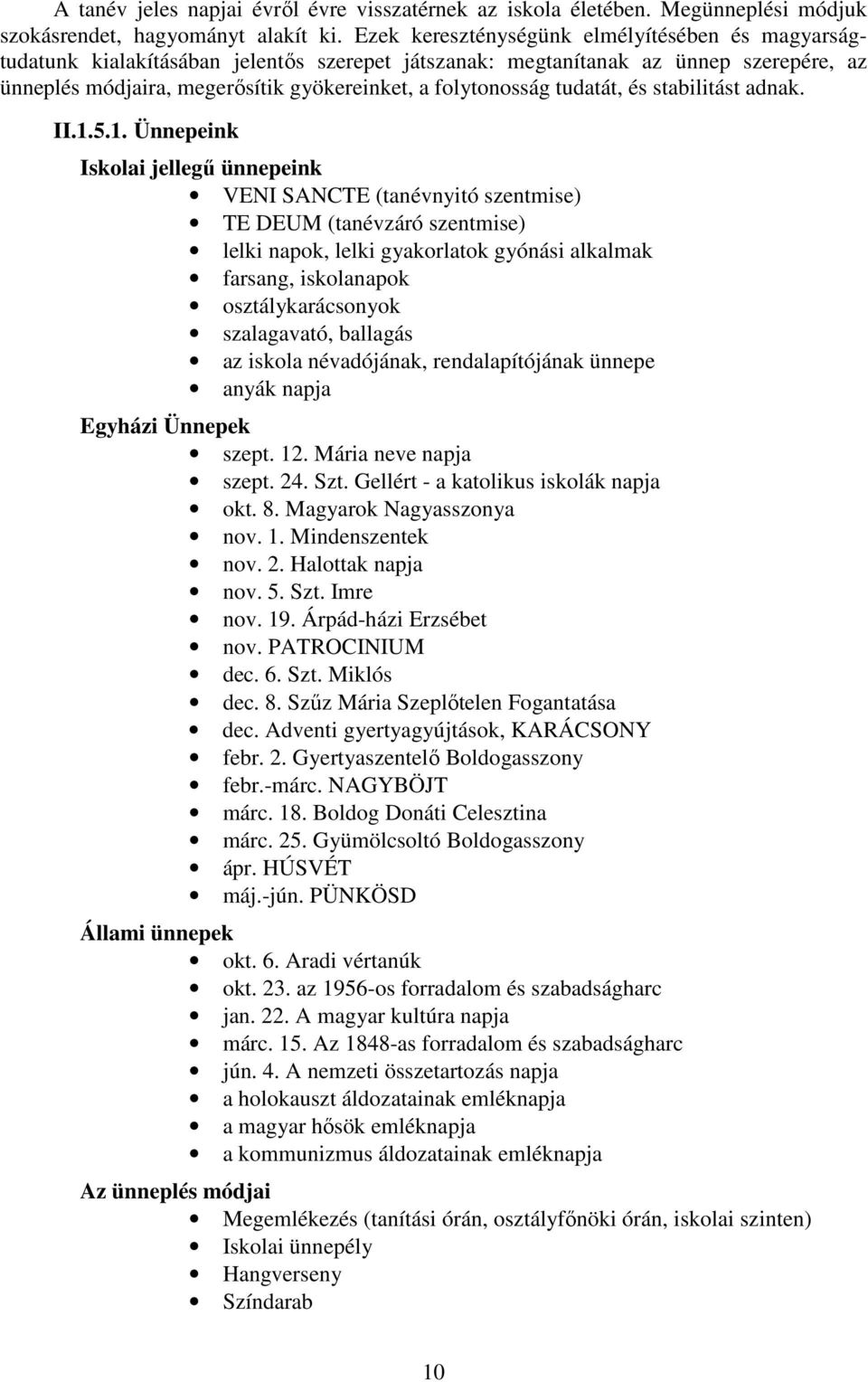 tudatát, és stabilitást adnak. II.1.