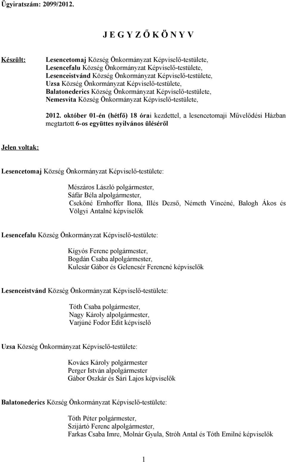 Község Önkormányzat Képviselő-testülete, Balatonederics Község Önkormányzat Képviselő-testülete, Nemesvita Község Önkormányzat Képviselő-testülete, 2012.