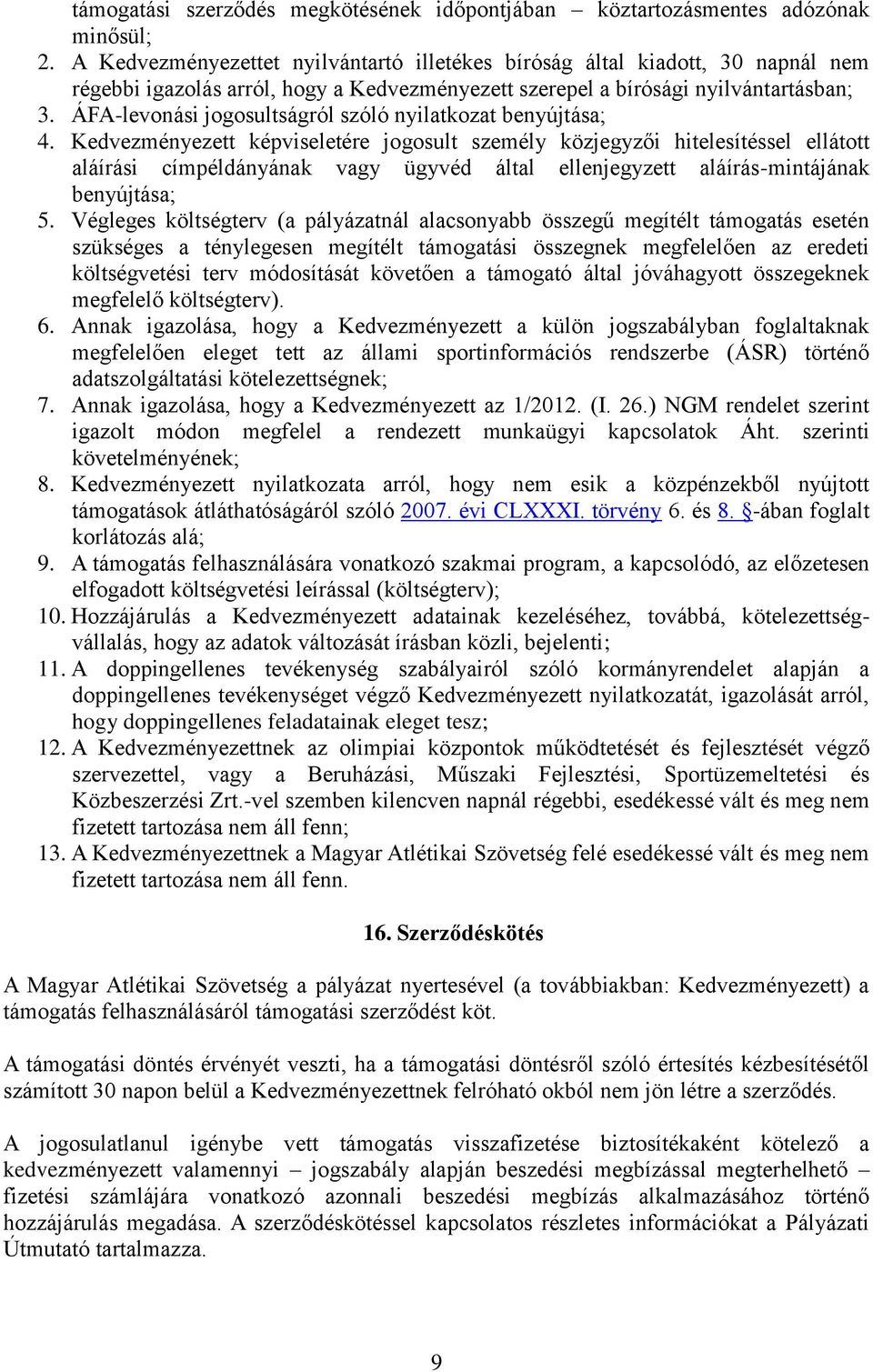 ÁFA-levonási jogosultságról szóló nyilatkozat benyújtása; 4.