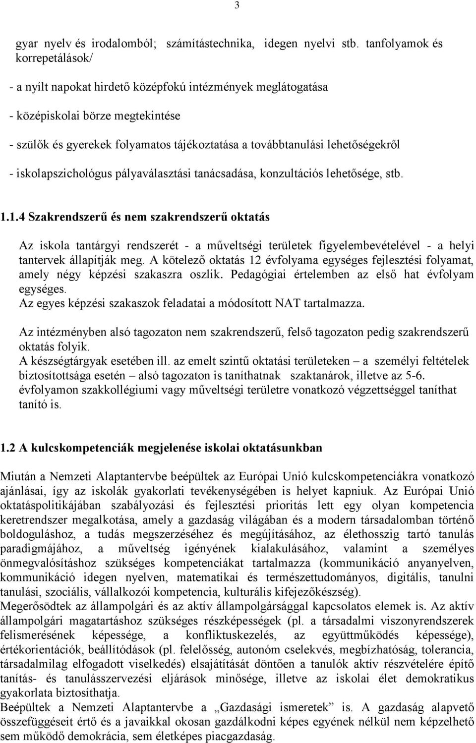 lehetőségekről - iskolapszichológus pályaválasztási tanácsadása, konzultációs lehetősége, stb. 1.