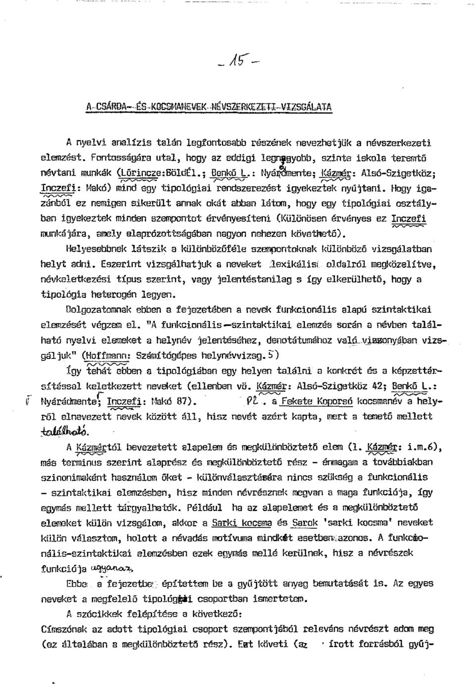 'J v rv"7v'o Inczefi: 14akó) mind egy tipológiai rendszerezést igyekeztek nyújtani.