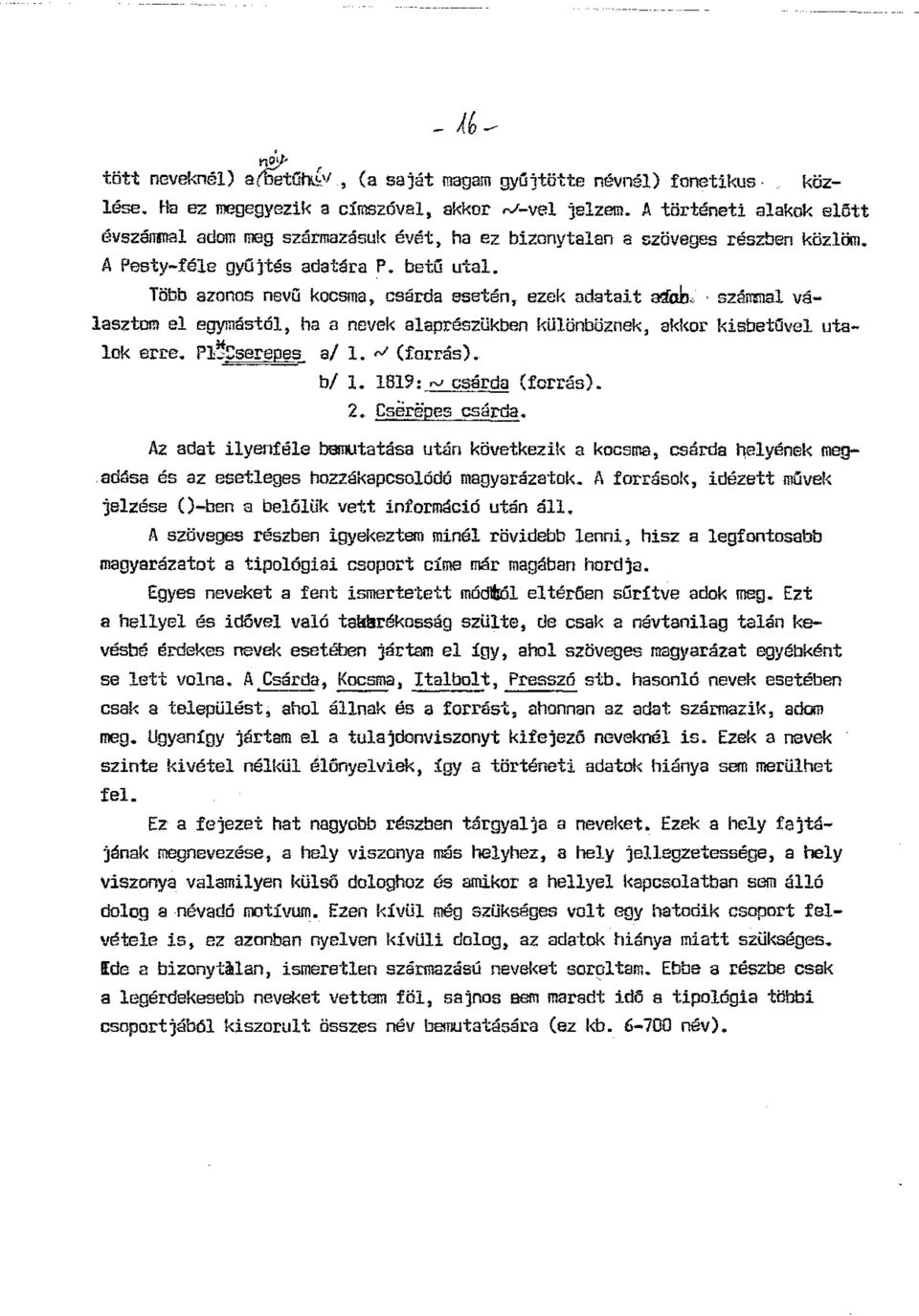 Több azonos nevű kocsma, csárda esetén, ezek adatait a\foh" számmal választom. el egymástól, ha a nevek alaprészükben különböznek, akkor kisbetűvel utaft lok erre. Pk!::serepes al 1. N (forrás).