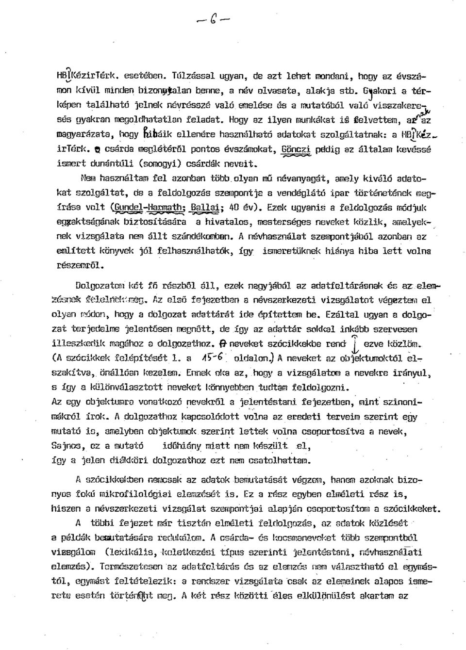 Hogy az ilyen munl<ákat iill illeivettem, arf"az magyarázata, hogy Itlbáik ellenére használható adatokat szolgáltatnak: a 1Bí'Klz_....,... irtérl<.