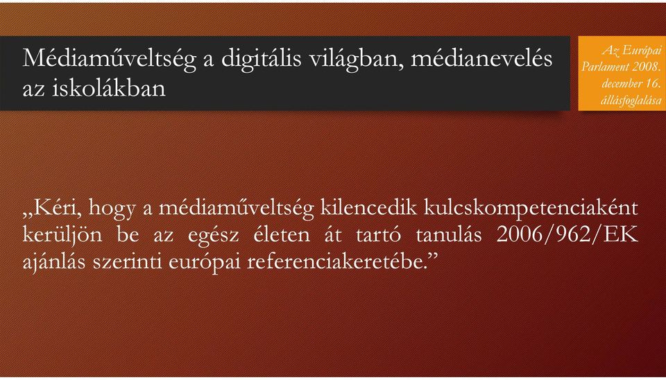 állásfoglalása Kéri, hogy a médiaműveltség kilencedik