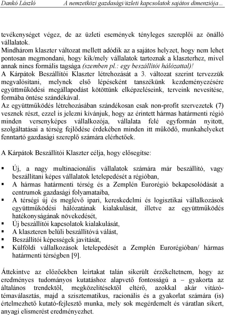 : egy beszállítói hálózattal)! A Kárpátok Beszállítói Klaszter létrehozását a 3.