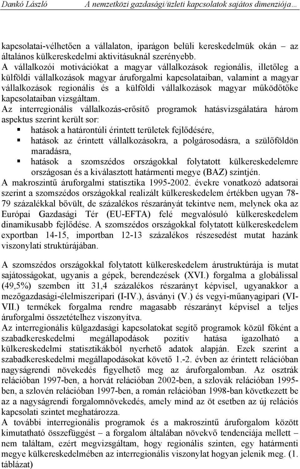 vállalkozások magyar működőtőke kapcsolataiban vizsgáltam.