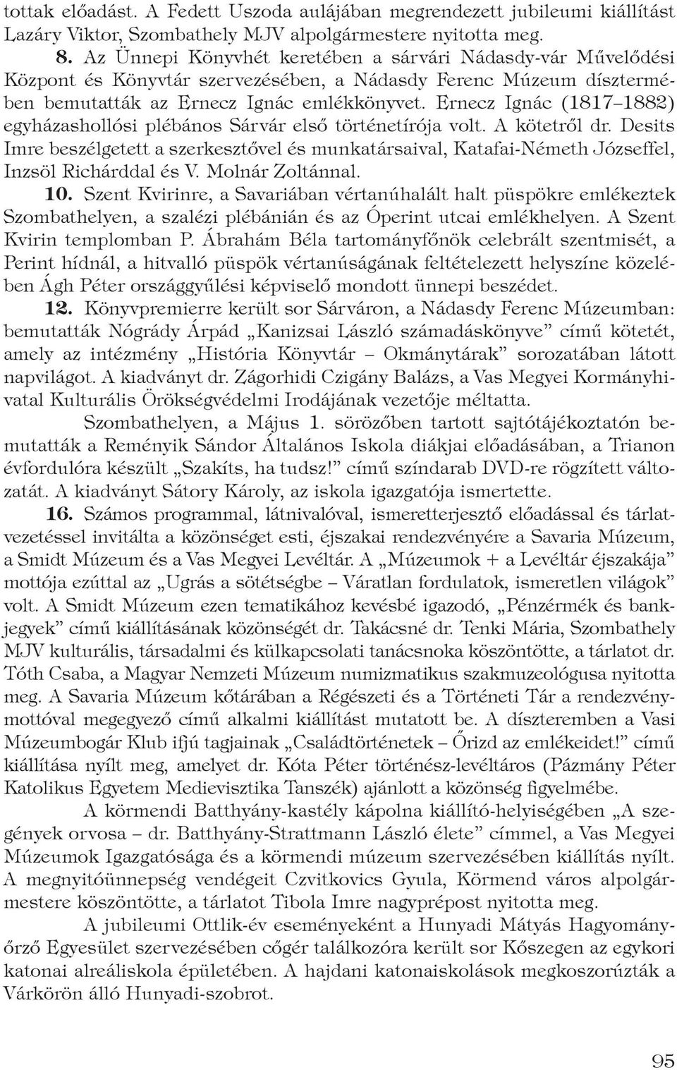 Ernecz Ignác (1817 1882) egyházashollósi plébános Sárvár első történetírója volt. A kötetről dr.