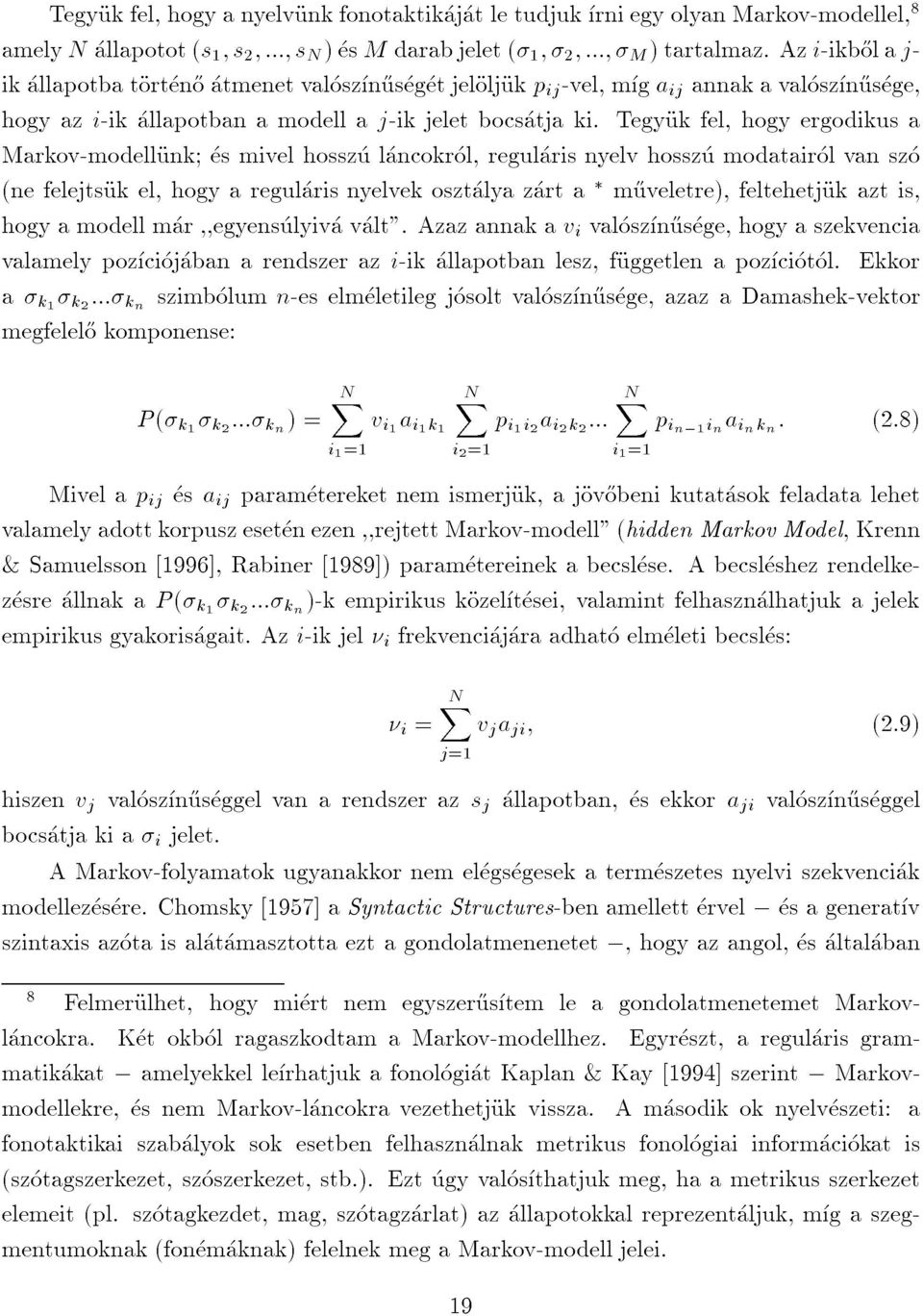 tegyukfel,hogyergodikusa ikallapotbatorten}oatmenetvaloszn}usegetjeloljukpij-vel,mgaijannakavaloszn}usege, amelynallapotot(s1;s2;:::;sn)esmdarabjelet(1;2;:::;m)tartalmaz.