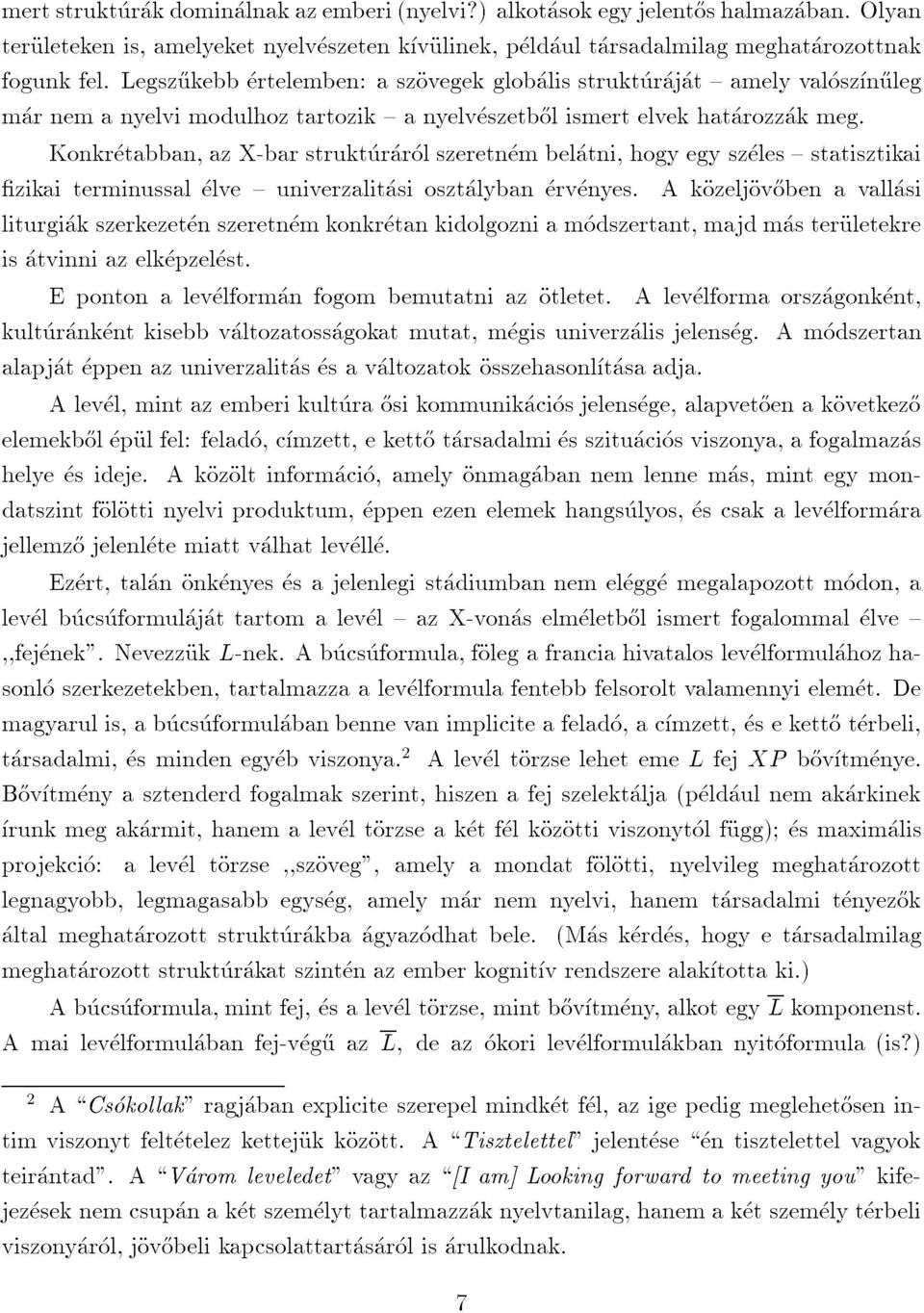 akozeljov}obenavallasi marnemanyelvimodulhoztartozik{anyelveszetb}olismertelvekhatarozzakmeg. isatvinniazelkepzelest. fogunkfel.