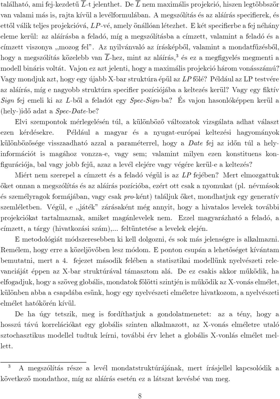 eketspecierbeafejnehany talalhato,amifej-kezdet}ul-tjelenthet.delnemmaximalisprojekcio,hiszenlegtobbszor azalaras,mgenagyobbstrukturaspecierpozciojabaakeltezeskerul?