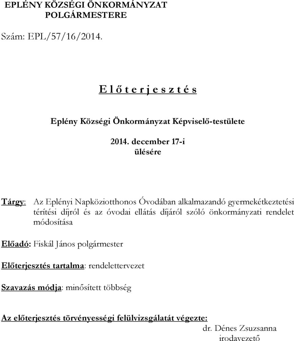 december 17-i ülésére Tárgy: Az Eplényi Napköziotthonos Óvodában alkalmazandó gyermekétkeztetési térítési díjról és az óvodai