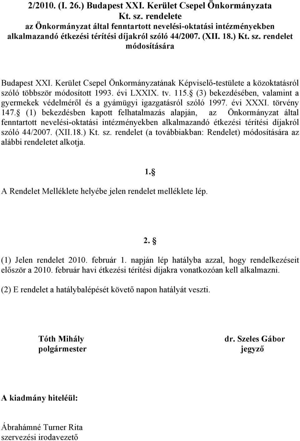 (3) bekezdésében, valamint a gyermekek védelméről és a gyámügyi igazgatásról szóló 1997. évi XXXI. törvény 147.